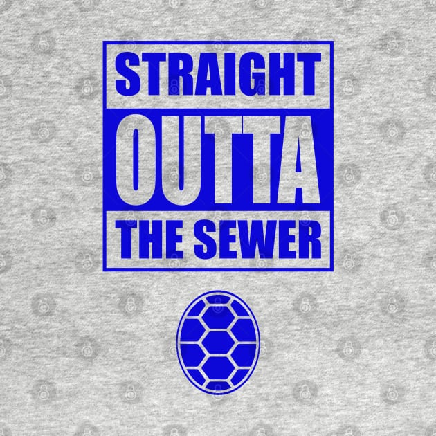 Straight Outta the Sewer BLUE by old_school_designs